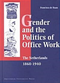 Gender and the Politics of Office Work in the Netherlands, 1860-1940 (Hardcover)
