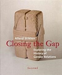 Closing the Gap: Exploring the History of Gender Relations (Hardcover)