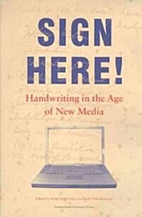 Sign Here!: Handwriting in the Age of New Media (Paperback)