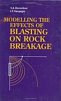 Modelling the Effects of Blasting on Rock Breakage (Hardcover)