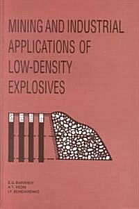 Mining and Industrial Applications of Low Density Explosives (Hardcover)