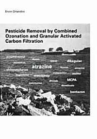 Pesticide Removal by Combined Ozonation and Granular Activated Carbon Filtration (Paperback)