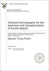 Infrared Thermography for the Detection and Characterization of Buried Objects: Thesis Submitted in Fulfilment of the Requirements for the Award of th (Paperback)