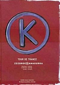 Luc Zeebroek/Kamagurka: Tour de Trance: Drawings, Paintings, and More (Hardcover)