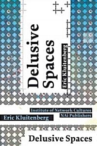 Delusive Spaces: Essays on Culture, Media and Technology (Paperback)
