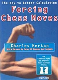 Forcing Chess Moves: The Key to Better Calculation (Paperback)