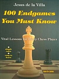 100 Endgames You Must Know: Vital Lessons for Every Chess Player (Paperback)