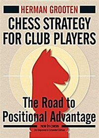 Chess Strategy for Club Players: The Road to Positional Advantage (Paperback)