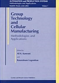 Group Technology and Cellular Manufacturing: Methodologies and Applications (Hardcover)