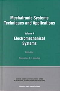 Electromechanical Systems : Mechatronic Systems, Techniques and Applications Volume Four (Hardcover)