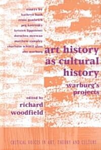 Art History as Cultural History : Warburgs Projects (Hardcover)