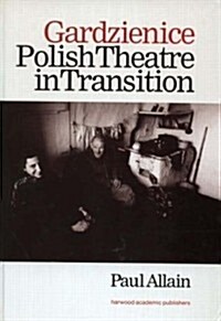 Gardzienice: Polish Theatre in Transition (Hardcover)