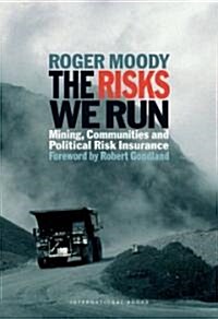 The Risks We Run: Mining, Communities and Political Risk Insurance (Paperback)