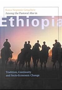 Among the Pastoral Afar in Ethiopia: Tradition, Continuity and Socio-Economic Change (Paperback)