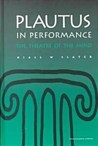 Plautus in Performance the Theatre of the Mind (Hardcover)