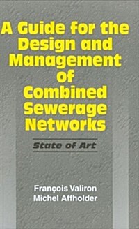 A Guide for the Design and Management of Combined Sewerage Networks: State of the Art (Hardcover)