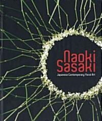 Naoki Sasaki: Japanese Contemporary Floral Art (Hardcover)