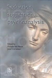 Seduction, Suggestion, Psychoanalysis (Paperback)