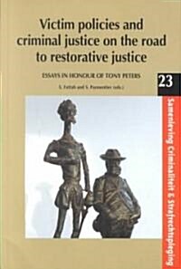 Victim Policies and Criminal Justice on the Road to Restorative Justice: Essays in Honour of Tony Peters (Paperback)