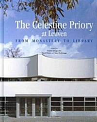 The Celestine Priory at Leuven: From Monastery to Library (Hardcover)