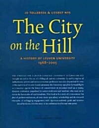 The City on the Hill: A History of Leuven University, 1968-2005 (Hardcover)