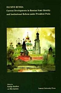 Elusive Russia: Current Developments in Russian State Identity and Institutional Reform Under President Putin (Paperback)