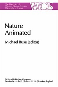 Nature Animated: Historical and Philosophical Case Studies in Greek Medicine, Nineteenth-Century and Recent Biology, Psychiatry, and Ps (Hardcover, 1983)