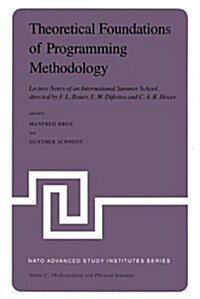 Theoretical Foundations of Programming Methodology: Lecture Notes of an International Summer School, Directed by F. L. Bauer, E. W. Dijkstra and C. A. (Hardcover, 1982)