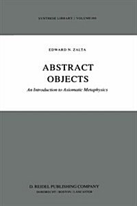 Abstract Objects: An Introduction to Axiomatic Metaphysics (Hardcover, 1983)