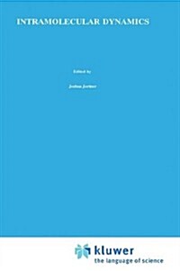 Intramolecular Dynamics: Proceedings of the Fifteenth Jerusalem Symposium on Quantum Chemistry and Biochemistry Held in Jerusalem, Israel, Marc (Hardcover, 1982)
