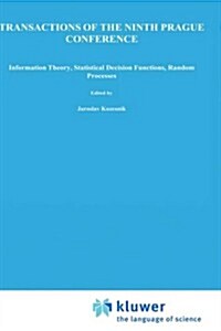 Transactions of the Ninth Prague Conference: On Information Theory, Statistical Decision Functions, Random Processes Held at Prague, from June 28 to J (Hardcover, 1983)
