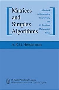 Matrices and Simplex Algorithms: A Textbook in Mathematical Programming and Its Associated Mathematical Topics (Hardcover, 1983)