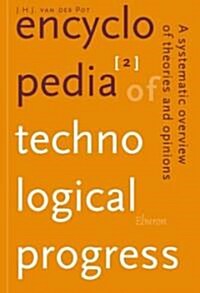 Encyclopedia of Technological Progress, 2nd Edition: A Systematic Overview of Theories and Opinions (Hardcover, 2)