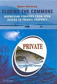 Closing the Commons: Norwegian Fisheries from Open Access to Private Property (Paperback)