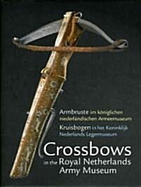 Crossbows in the Royal Netherlands Army Museum (Hardcover)