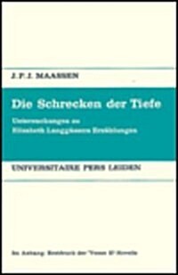 Die Schrecken Der Tiefe: Untersuchungen Zu Elisabeth Langgdssers Erzdhlungen. Im Anhang: Erstdruck Der Venus II-Novelle                                (Paperback)