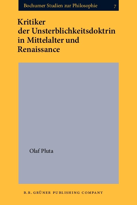 Kritiker Der Unsterblichkeitsdoktrin in Mittelalter Und Renaissance (Hardcover)