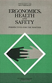 Ergonomics, Health, and Safety: Perspectives for the Nineties--Festschrift for Paul Verhaegen (Paperback)