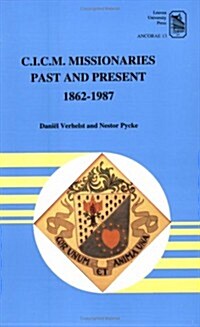 Cicm Missionaries Part & Present, 1862-1987 (Paperback)