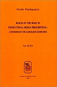 Blocks on the Road to Instructional Design Prescriptions: A Methodology for I.D. Research Exemplified (Paperback)