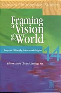 Framing a Vision of the World: Essays in Philosophy, Science, and Religion (Paperback)