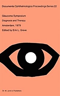 Glaucoma Symposium of the Netherlands Ophthalmological Society: Diagnosis and Therapy -Held in Amsterdam, Sept. 21-22, 1979 (Hardcover)