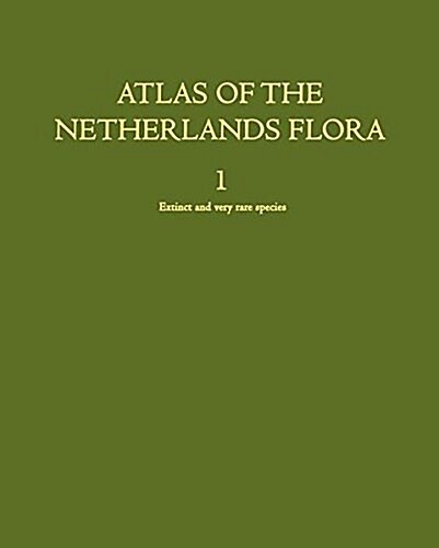 Atlas of the Netherlands Flora: Extinct and Very Rare Species (Hardcover)