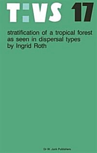 Stratification of a Tropical Forest as Seen in Dispersal Types (Hardcover, 1987)