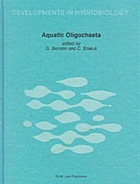 Aquatic Oligochaeta: Proceedings of the Second International Symposium on Aquatic Obligochaete Biology, Held in Pallanza, Italy, September (Hardcover)