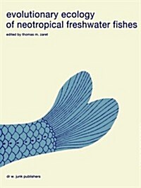 Evolutionary Ecology of Neotropical Freshwater Fishes (Hardcover)