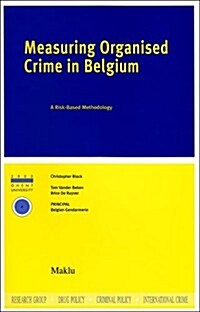 Measuring Organised Crime in Belgium: A Risk-Based Methodology (Paperback)