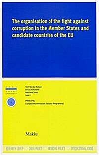 The Organisation of the Fight Against Corruption in the Member States and Candidate Countries of the Eu (Paperback)