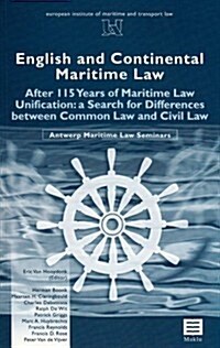English and Continental Maritime Law: After 115 Years of Maritime Law Unification: A Search for Differences Between Common Law and Civil Law (Paperback)