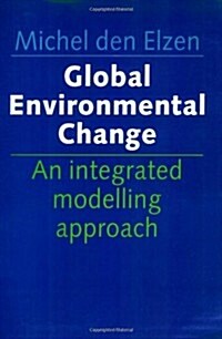 Global Environmental Change: An Integrated Modelling Approach (Paperback)